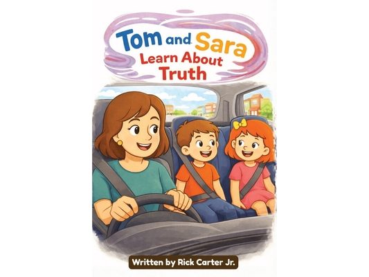 Tom & Sara Learn About Truth: A Christian Children's Book About Truth, Opinions, and God's Word
