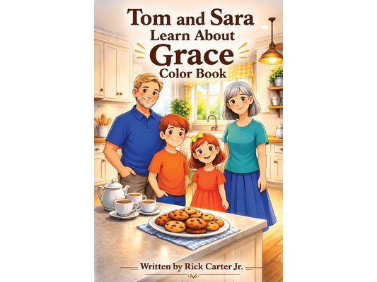 Tom & Sara Learn About Grace: A Christian Children's Book About Grace, God's Love, and Undeserved Gifts