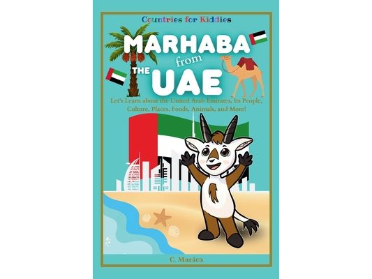 Marhaba from the UAE: Let's Learn about the United Arab Emirates, Its People, Culture, Places, Foods, Animals, and More!