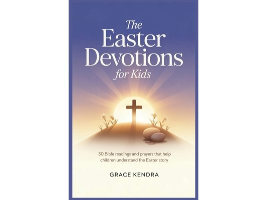 The Easter Devotions for Kids: 30 Bible Readings and Prayers That Help Children Understand the Easter Story.