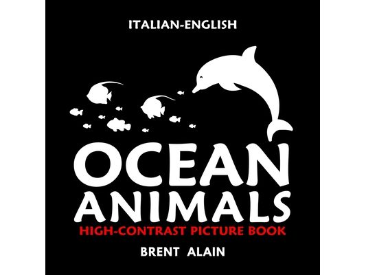 Ocean Animals Italian-English: Bilingual High-Contrast Picture Book for Newborns and Babies