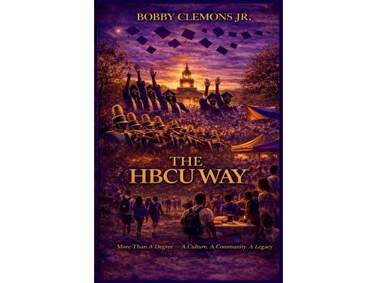 The HBCU Way: More Than a Degree - A Culture, A Community, A Legacy