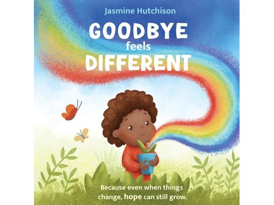 Goodbye Feels Different: Because even when things change, hope can still grow