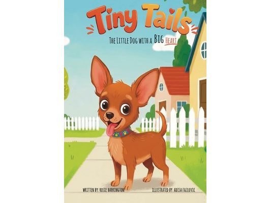 Tiny Tails: The Little Dog with a Big Heart