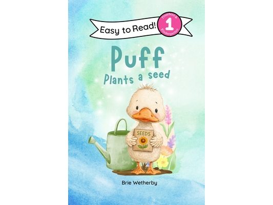 Puff Plants a Seed: Preschool and Kindergartener Level One Easy Reader
