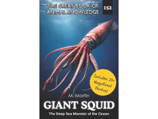 Giant Squid: The Deep Sea Monster of the Ocean - A Nonfiction Book for Kids