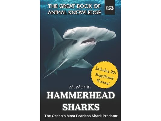 Hammerhead Sharks: The Ocean's Most Fearless Shark Predator - A Nonfiction Book for Kids