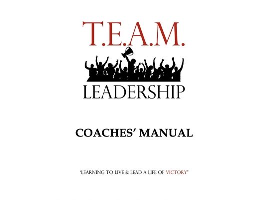 T.E.A.M. Leadership: Coaches' Manual