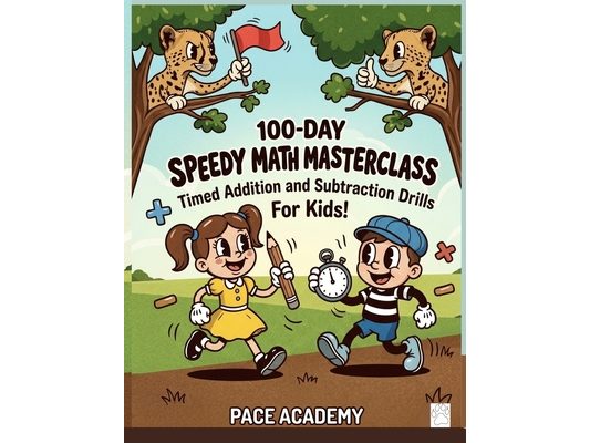 100-Day Speedy Mental Math: Mixed Addition & Subtraction Mastery.: 2,100 Unique Non-Repeating Timed Drills for Ages 5-8 100 Days of Mixed Addition & S