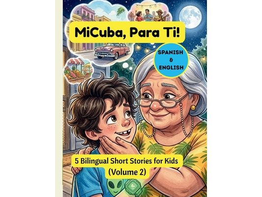 MiCuba, Para Ti: 5 Bilingual Short Stories for Kids (Volume 2)