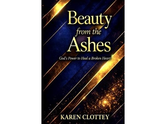 Beauty from the Ashes: Healing from Trauma, Loss, and Pain - A Powerful Journey of Faith, Restoration, and New Beginnings