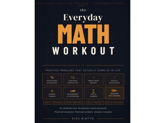 The Everyday Math Workout: Practice Problems That Actually Come Up in Life