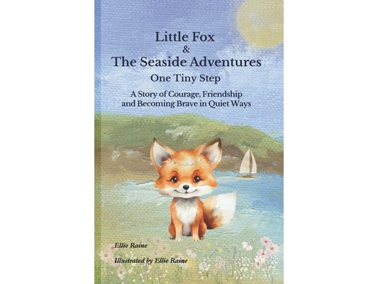 Little Fox & The Seaside Adventures: One Tiny Step A Story of Courage, Friendship and Becoming Brave in Quiet Ways
