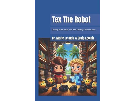 Tex The Robot: Delivery at the Docks, The Train Delivery & The Intruders