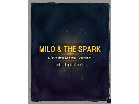 Milo & The Spark: A Children's Picture Book About Kindness, Confidence, and the Light Inside You