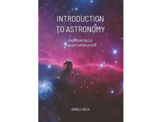 Introduction to Astronomy: From Atomic Nuclei to Galaxy Superclusters