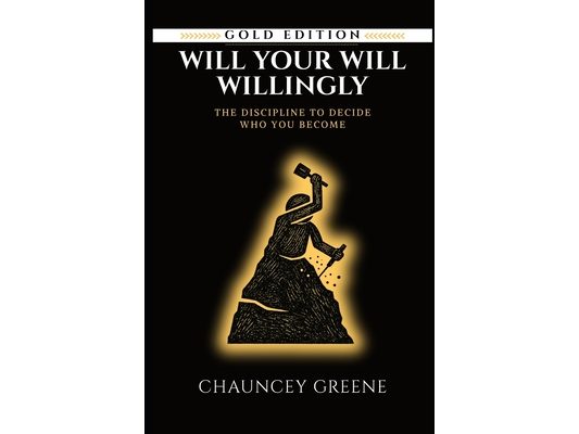 Will Your Will Willingly: The Discipline to Decide Who You Become