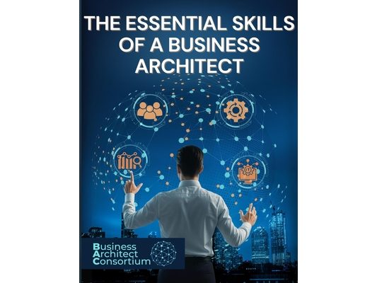 The Essential Skills of a Business Architect