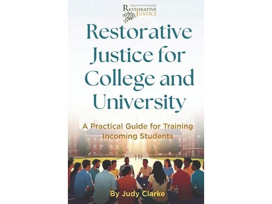 Restorative Justice for College and University: A Practical Guide for Training Incoming Students