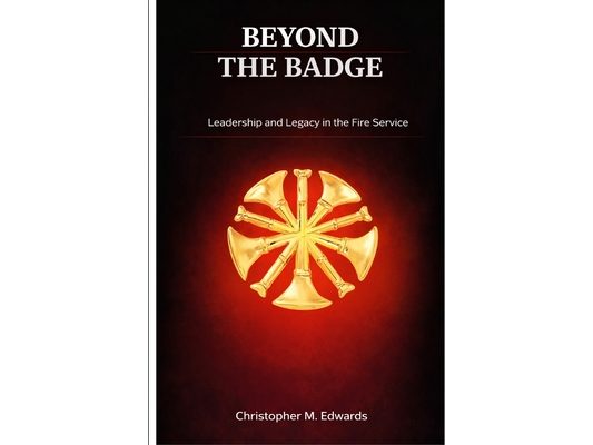 Beyond The Badge: Leadership and Legacy in the Fire Service