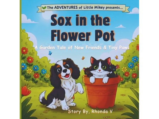 Sox in the Flower Pot: A Garden Tale of New Friends & Tiny Paws