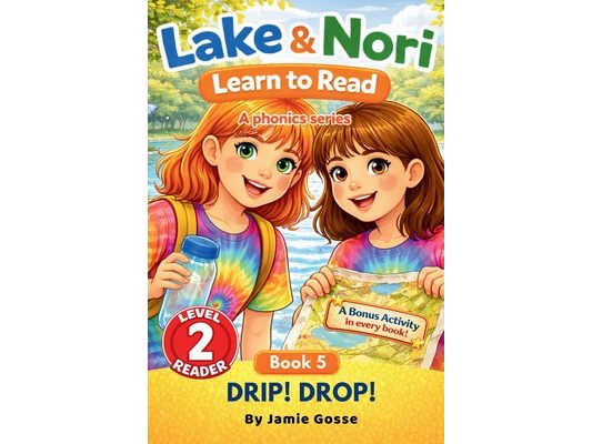DRIP! DROP! BOOK 5 in the Lake & Nori Series: Easy Reader for Kids Ages 3-6 - Level 2 Phonics Book (Progressive Learn-to-Read Series for Homeschool &