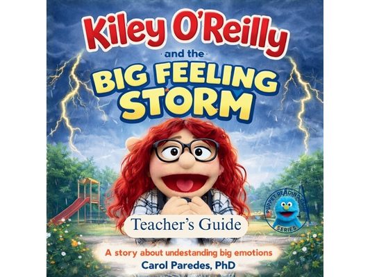 Teacher's Edition - Kiley O'Reilly And The Big Feelings Storm: A "read-along" story about understanding big emotions