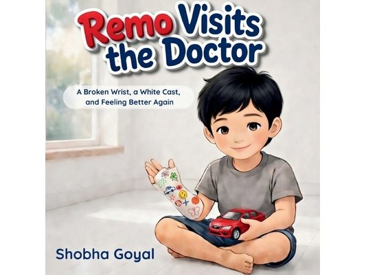 Remo Visits the Doctor: A Broken Wrist, a White Cast, and Feeling Better Again