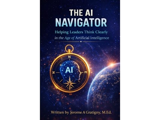 The AI Navigator: Helping Leaders Think Clearly in the Age of Artificial Intelligence