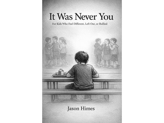 It Was Never You: For Kids Who Feel Different, Left Out, or Bullied