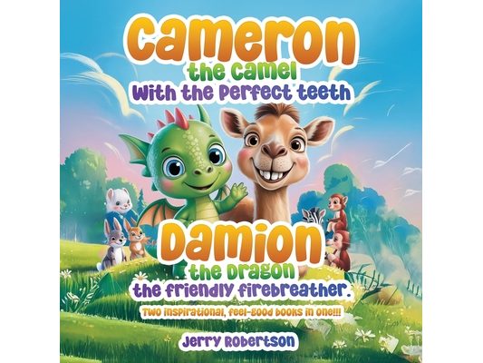 Cameron the Camel with the Perfect Teeth Damion the Dragon, The Friendly Firebreather