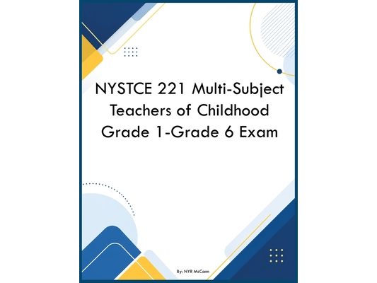 NYSTCE 221 Multi-Subject Teachers of Childhood Grade 1-Grade 6 Exam