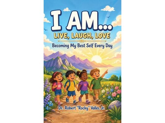 I Am... Live, Laugh, Love: Becoming My Best Self Every Day