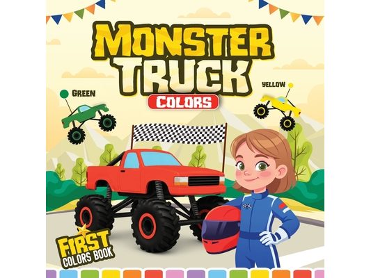 Monster Truck Colors, First Colors Book: Monster Truck Book, Learn Colors With Monster Trucks