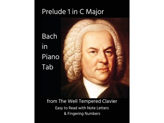 Prelude 1 in C Major: from The Well Tempered Clavier - Bach in Piano Tab - Easy to Read with Note Letters & Fingering Numbers