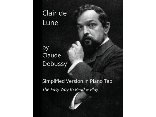 Clair de Lune by Claude Debussy: Simplified Version in Piano Tab - The Easy Way to Read & Play