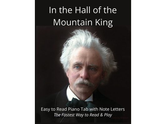In the Hall of the Mountain King - Edvard Grieg: Easy to Read Piano Tab with Note Letters - The Fastest Way to Read & Play
