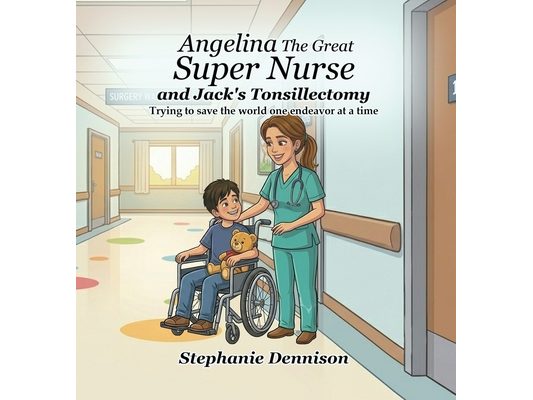 Angelina The Great Super Nurse and Jack's Tonsillectomy