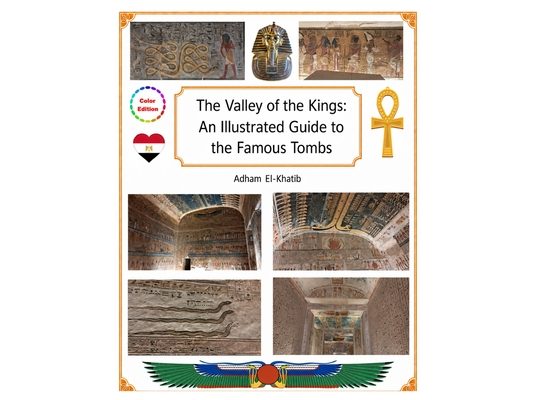 The Valley of the Kings: An Illustrated Guide to the Famous Tombs