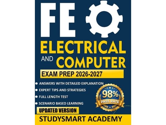 FE Electrical and Computer Exam Prep 2026-2027: Master the FE Electrical & Computer Exam with Realistic Practice Problems, Detailed Step-by-Step Solut