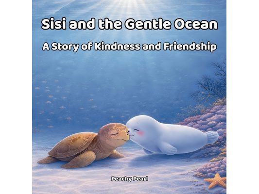 Sisi and the Gentle Ocean: A Story of Kindness and Friendship
