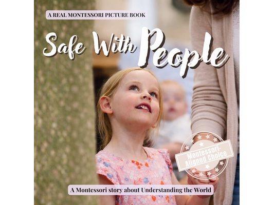 Safe With People: A calm Montessori book for toddlers about stranger safety, trusted adults, and what to do when something feels wrong