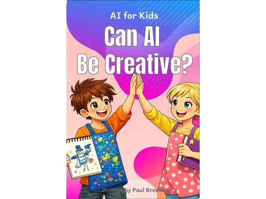 Can AI Be Creative?: A Story About Imagination, Creativity, and How Ideas Are Made