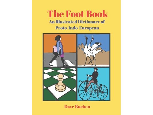 The Foot Book: An Illustrated Dictionary of Proto-Indo-European