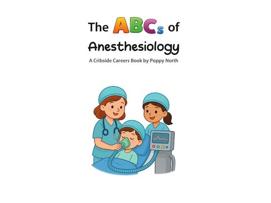 The ABCs of Anesthesiology
