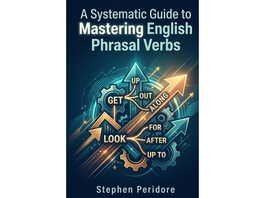 A Systematic Guide to Mastering English Phrasal Verbs