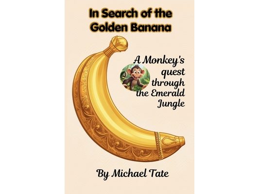 In Search of the Golden Banana: A Monkey's quest through the Emerald Jungle