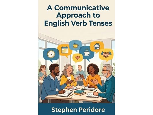 A Communicative Approach to English Verb Tenses