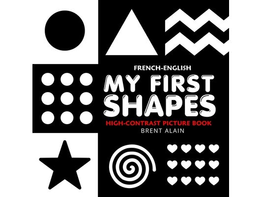 My First Shapes French-English: Bilingual High-Contrast Black and White Book for Newborns and Babies