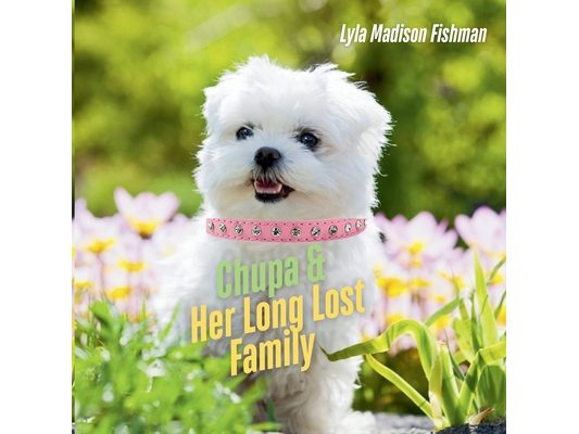 Chupa & Her Long Lost Family: A Puppy Adventure About Finding Family, Courage, and Love